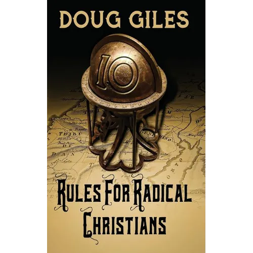 Rules for Radical Christians: 10 Biblical Disciplines for Influential Believers