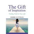 The Gift of Inspiration: Finding Truth in Your Life