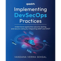 Implementing DevSecOps Practices: Understand application security testing and secure coding by integrating SAST and DAST