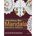 Adult Coloring Books Mandala Geometric Patterns: Relax & De-Stress With These Beautiful Designs: Over 40 More Symmetrical Mandalas and Geometric Patte