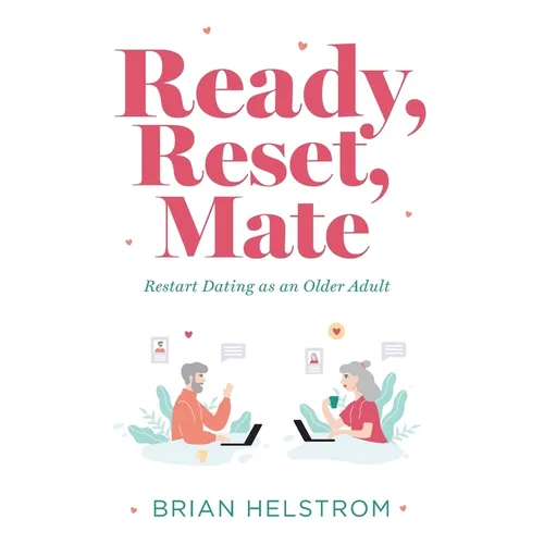 Ready, Reset, Mate: Restart Dating as an Older Adult
