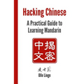 Hacking Chinese: A Practical Guide to Learning Mandarin