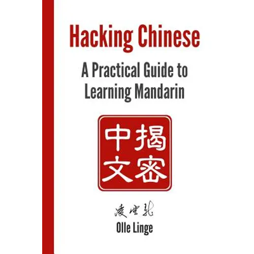 Hacking Chinese: A Practical Guide to Learning Mandarin