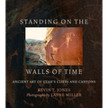Standing on the Walls of Time: Ancient Art of Utah's Cliffs and Canyons