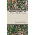 Brotherhood of the Rosy Cross - A History of the Rosicrucians
