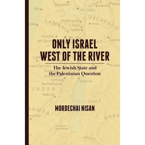 Only Israel West of the River: The Jewish State & the Palestinian Question