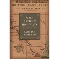 Some African Highways: A Journey of Two American Women to Uganda and the Transvaal