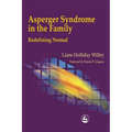 Asperger Syndrome in the Family: Redefining Normal