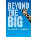 Beyond the Big: Tiny Moments of Leadership