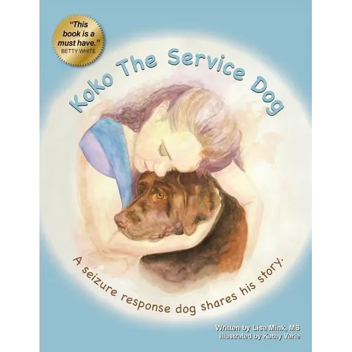 Koko the Service Dog: A Seizure Response Dog Shares His Story - Paperback