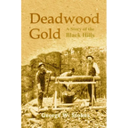 Deadwood Gold: A Story of the Black Hills