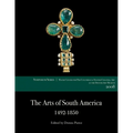 The Arts of South America, 1492-1850: Papers from the 2008 Mayer Center Symposium at the Denver Art Museum