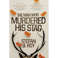The Man Who Murdered His Stag: A British Mystery Crime Novel with Lighthearted Humour and Page-turning Intrigue