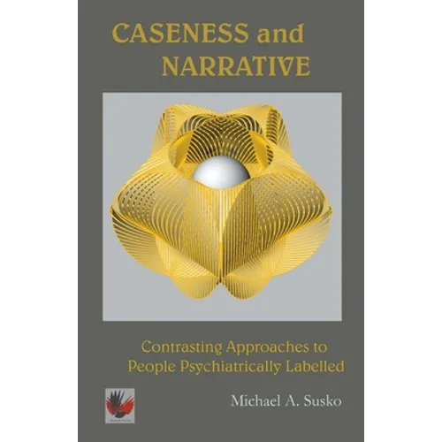 Caseness and Narrative: Contrasting Approaches to People Psychiatrically Labelled