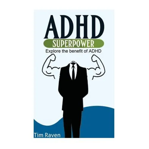 ADHD = Superpower: Explore the benefit of ADHD