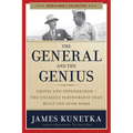 The General and the Genius: Groves and Oppenheimer - The Unlikely Partnership That Built the Atom Bomb