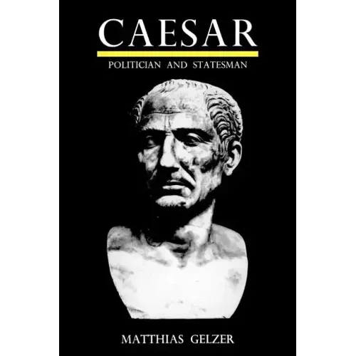 Caesar: Politician and Statesman