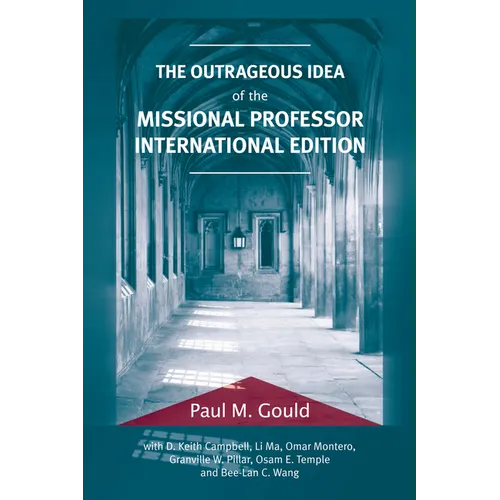 The Outrageous Idea of the Missional Professor, International Edition