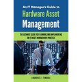 An It Manager's Guide to Hardware Asset Management