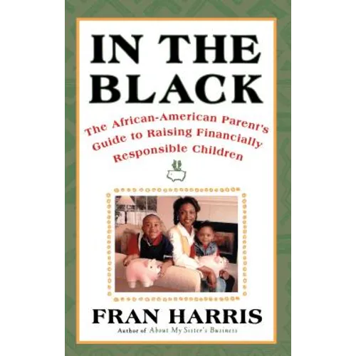 In the Black: The African-American Parent's Guide to Raising Financially Responsible Children