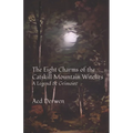 The Eight Charms of the Catskill Mountain Witches: A Legend & Grimoire
