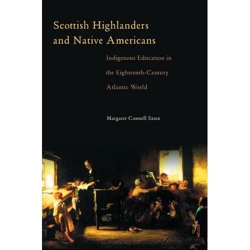 Scottish Highlanders and Native Americans: Indigenous Education in the Eighteenth-Century Atlantic World
