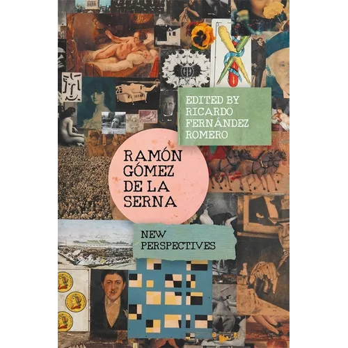 Ramón Gómez de la Serna: New Perspectives