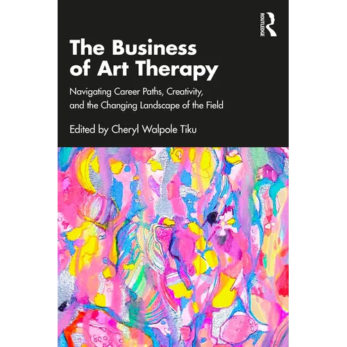 The Business of Art Therapy: Navigating Career Paths, Creativity, and the Changing Landscape of the Field
