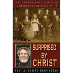 Surprised by Christ: My Journey from Judaism to Orthodox Christianity