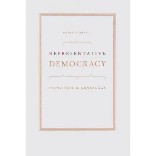 Representative Democracy: Principles and Genealogy