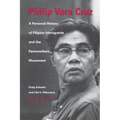 Philip Vera Cruz: A Personal History of Filipino Immigrants and the Farmworkers Movement