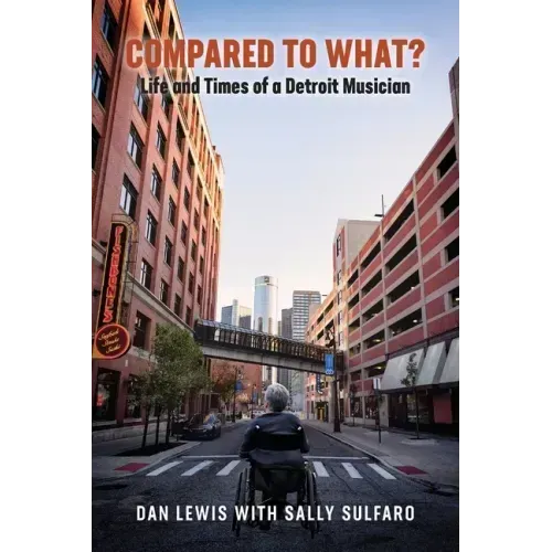 Compared to What? The Life and Times of a Detroit Musician