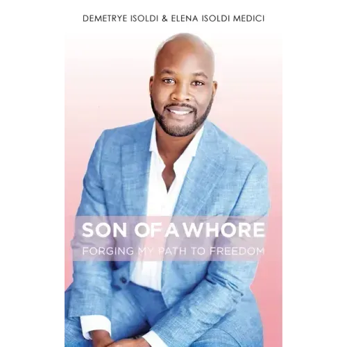 Son of a Whore: Forging My Path to Freedom