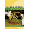 Learning Capoeira: Lessons in Cunning from an Afro-Brazilian Art