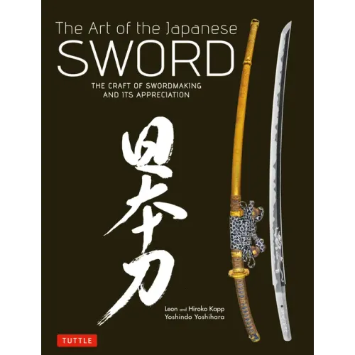 Art of the Japanese Sword: The Craft of Swordmaking and Its Appreciation