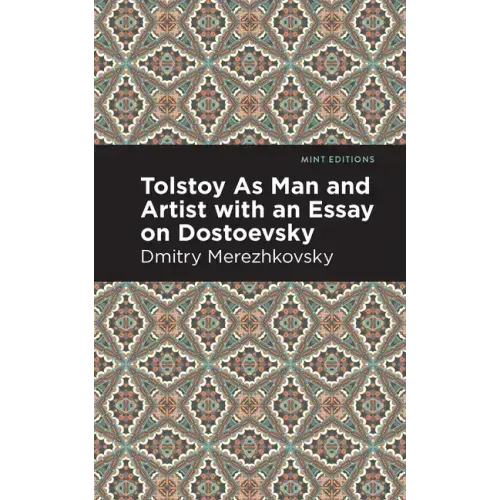 Tolstoy as Man and Artist with an Essay on Dostoyevsky