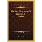 The Autobiography Of Jack Ketch (1835)