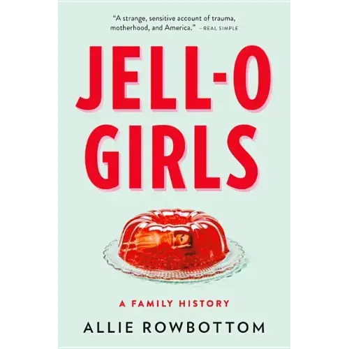 Jell-O Girls: A Family History