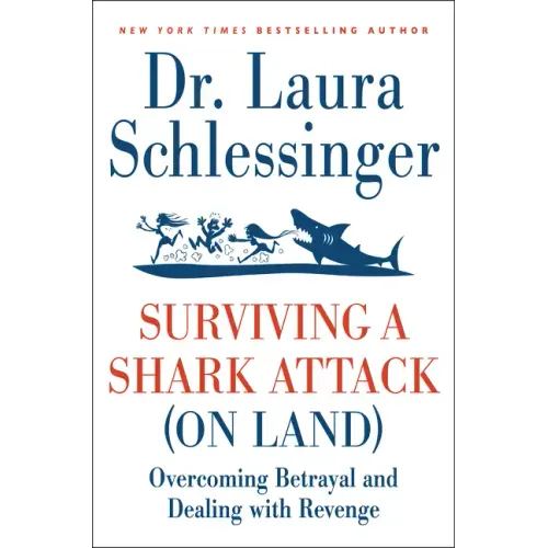 Surviving a Shark Attack (on Land): Overcoming Betrayal and Dealing with Revenge