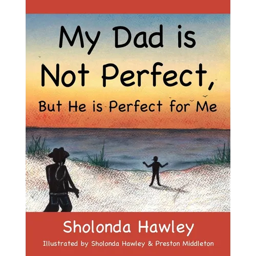 My Dad is Not Perfect, But He is Perfect for Me