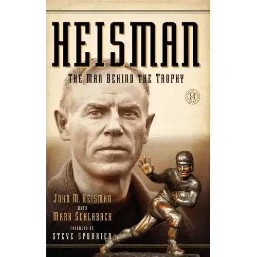 Heisman: The Man Behind the Trophy