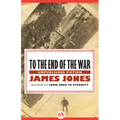 To the End of the War: Unpublished Stories