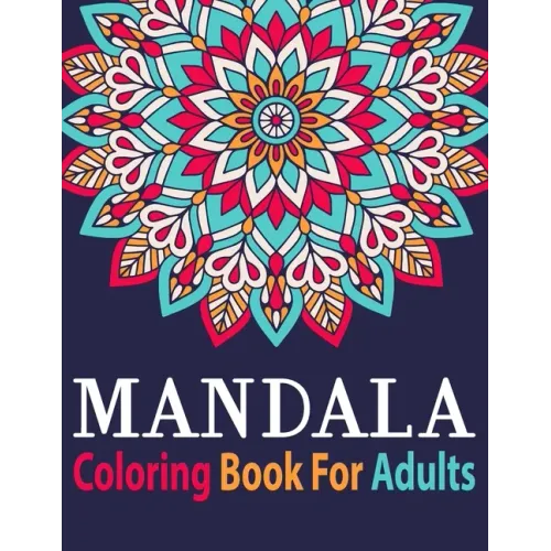 Mandala Coloring Book for Adults: Adult Coloring Book Mandala with Fun Easy and Relaxing Coloring Pages Birthday Gift