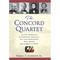 The Concord Quartet: Alcott, Emerson, Hawthorne, Thoreau and the Friendship That Freed the American Mind
