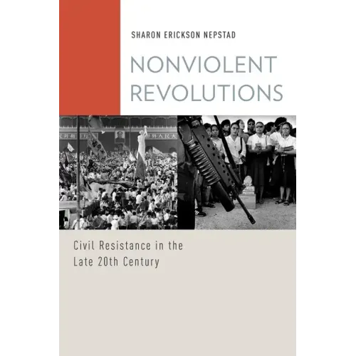 Nonviolent Revolutions: Civil Resistance in the Late 20th Century