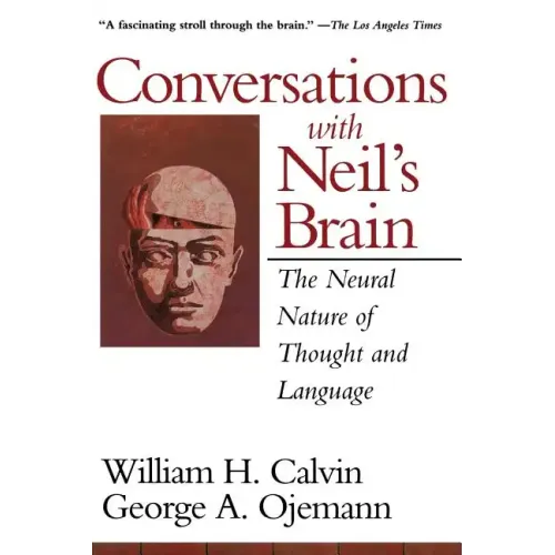 Conversations with Neil's Brain: The Neural Nature of Thought and Language