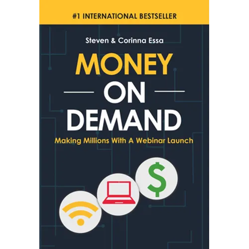 Money on Demand: Making Millions with a Webinar Launch