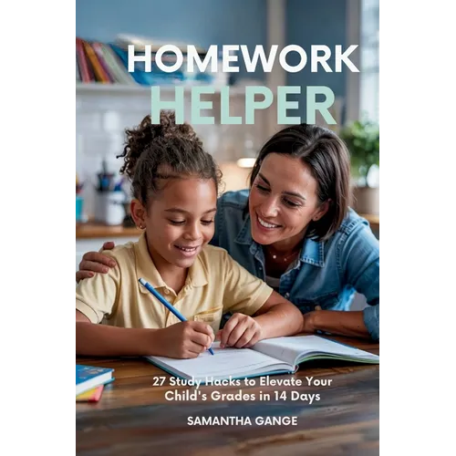Homework Helper: 27 Study Hacks To Elevate Your Child's Grades In 14 Days