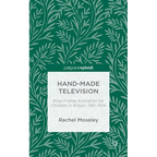 Hand-Made Television: Stop-Frame Animation for Children in Britain, 1961-1974 - Hardcover