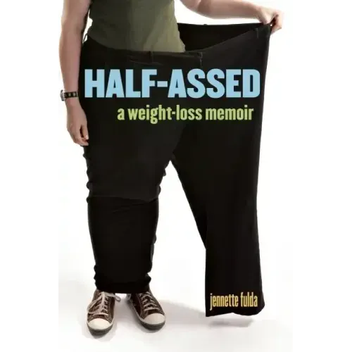 Half-Assed: A Weight-Loss Memoir